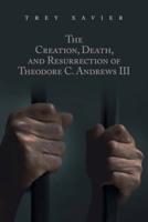 The Creation, Death, and Resurrection of Theodore C. Andrews III