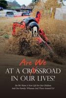 Are We At A Crossroad In Our Lives?