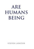 Are Humans Being