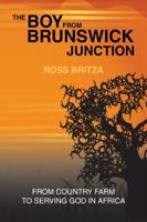The Boy from Brunswick Junction: From Country Farm to Serving God in Africa