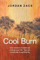Cool Burn: One Incident Can Change the Course of Your Life.  Two Can Complicate It.