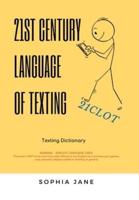 21St Century Language of Texting: 1St Edition