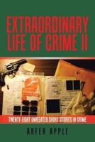Extraordinary Life of Crime  Ii