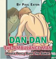 Dan Dan the Ambulance Man Meets Percy Bunn the Baker