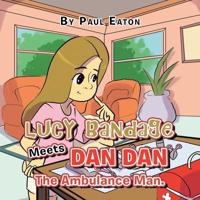 Lucy Bandage Meets Dan Dan the Ambulance Man