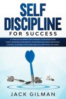 Self Discipline For Success: A complete blueprint for changing your models and habits, boosting your mental toughness and taking emotional control to achieve your goals and get everything you want