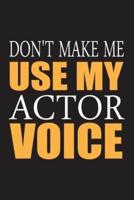 Don't Make Me Use My Actor Voice