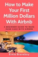 How to Make Your First Million Dollars With Airbnb