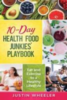 10 - Day Health Food Junkies' Playbook
