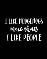 I Like Hedgehogs More Than I Like People