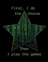 First, I Do the Chores. Then, I Play the Games!