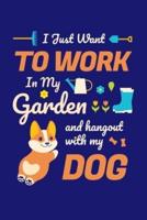 I Just Want To Work in My Garden and Hang Out With My Dog