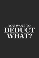 You Want To Deduct What?