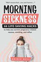 Morning Sickness 66 Life-Saving Hacks