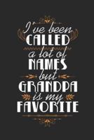 I've Been Called A Lot Of Names But Grandpa Is My Favorite