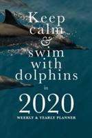 Keep Calm And Swim With Dolphins In 2020 Weekly And Yearly Planner