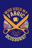 Who Used My Fabric Scissors?