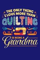 The Only Thing I Love More Than Quilting Is Being a Grandma
