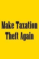 Make Taxation Theft Again