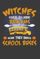 Witches Used To Ride Brooms Now They Drive School Buses