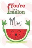 You're 1 in a Melon Mimi