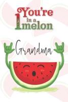 You're 1 in a Melon Grandma