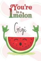 You're 1 in a Melon Gigi