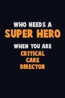 Who Need A SUPER HERO, When You Are Critical Care Director