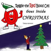 Reggie the Red Blood Cell Goes Inside Christmas