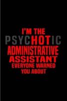 I'm the Psychotic Administrative Assistant Everyone Warned You About