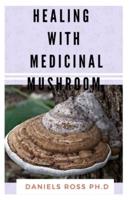 Healing With Medicinal Mushroom