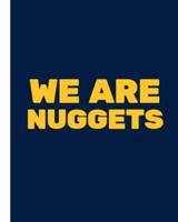 We Are Nuggets