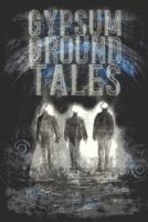 Gypsum Ground Tales
