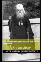 Selected Theological Works Of Blessed Metropolitan - Antony (Annotated)