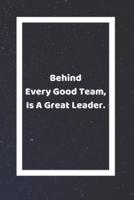 Behind Every Good Team Is A Great Leader