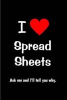 I Love Spread Sheets Ask Me and I'll Tell You Why