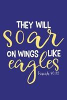 They Will Soar On Wings Like Eagles - Isaiah 40