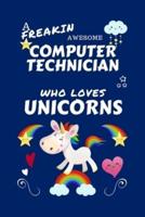 A Freakin Awesome Computer Technician Who Loves Unicorns
