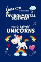 A Freakin Awesome Environmental Scientist Who Loves Unicorns