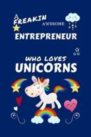 A Freakin Awesome Entrepreneur Who Loves Unicorns