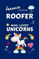 A Freakin Awesome Roofer Who Loves Unicorns