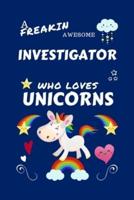 A Freakin Awesome Investigator Who Loves Unicorns