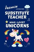 A Freakin Awesome Substitute Teacher Who Loves Unicorns