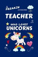 A Freakin Awesome Teacher Who Loves Unicorns