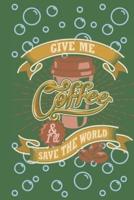 Give Me Coffee and I Will Save the World