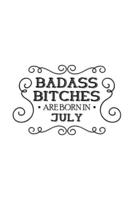 Badass Bitches Are Born In July