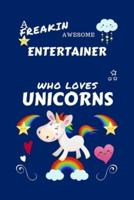 A Freakin Awesome Entertainer Who Loves Unicorns