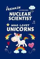 A Freakin Awesome Nuclear Scientist Who Loves Unicorns