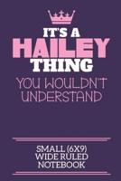 It's A Hailey Thing You Wouldn't Understand Small (6X9) Wide Ruled Notebook