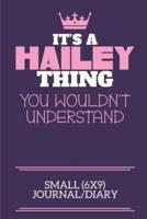 It's A Hailey Thing You Wouldn't Understand Small (6X9) Journal/Diary